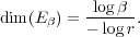 dim (Eβ) = logβ-.
          - logr
